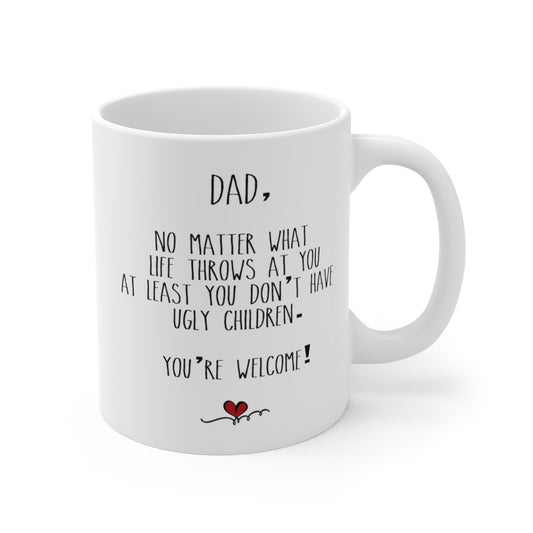 Hilarious Father's Day Mug - Funny Dad Gift -You're welcome